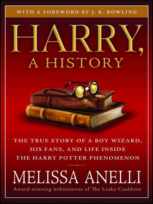 Title details for Harry, a History--Now Updated with J.K. Rowling Interview, New Chapter & Photos by Melissa Anelli - Available